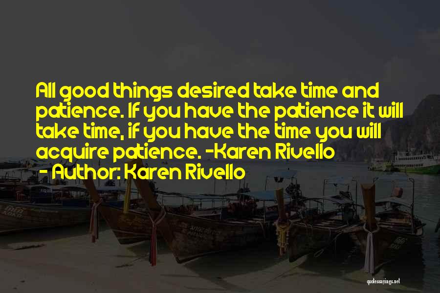 Good Things Take Time Quotes By Karen Rivello