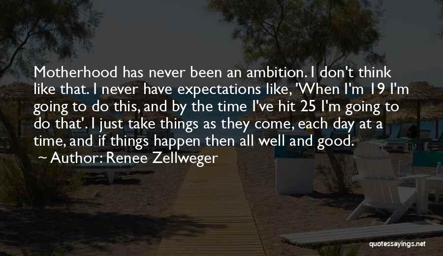 Good Things Take Time Quotes By Renee Zellweger