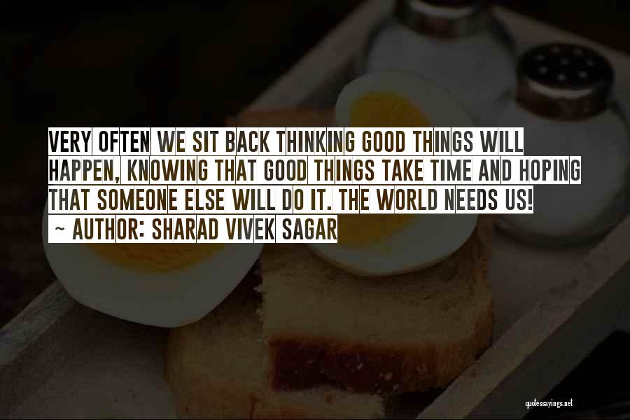 Good Things Take Time Quotes By Sharad Vivek Sagar