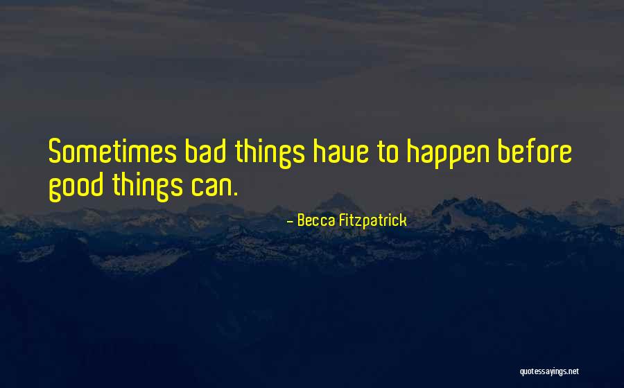 Good Things To Happen Quotes By Becca Fitzpatrick Good Things To Happen Quotes By Becca Fitzpatrick