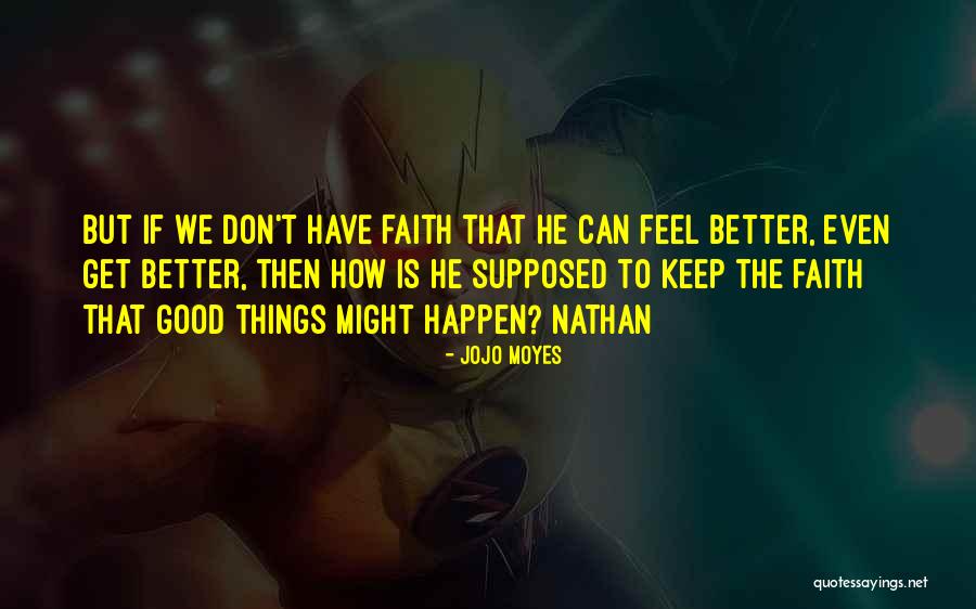 Good Things To Happen Quotes By Jojo Moyes Good Things To Happen Quotes By Jojo Moyes
