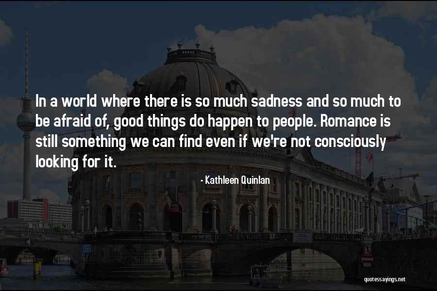Good Things To Happen Quotes By Kathleen Quinlan Good Things To Happen Quotes By Kathleen Quinlan