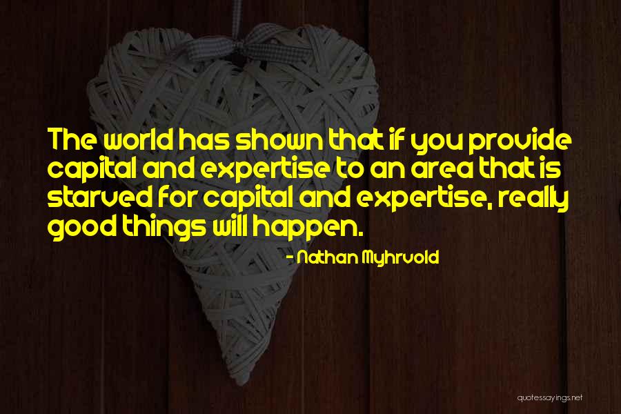 Good Things To Happen Quotes By Nathan Myhrvold Good Things To Happen Quotes By Nathan Myhrvold