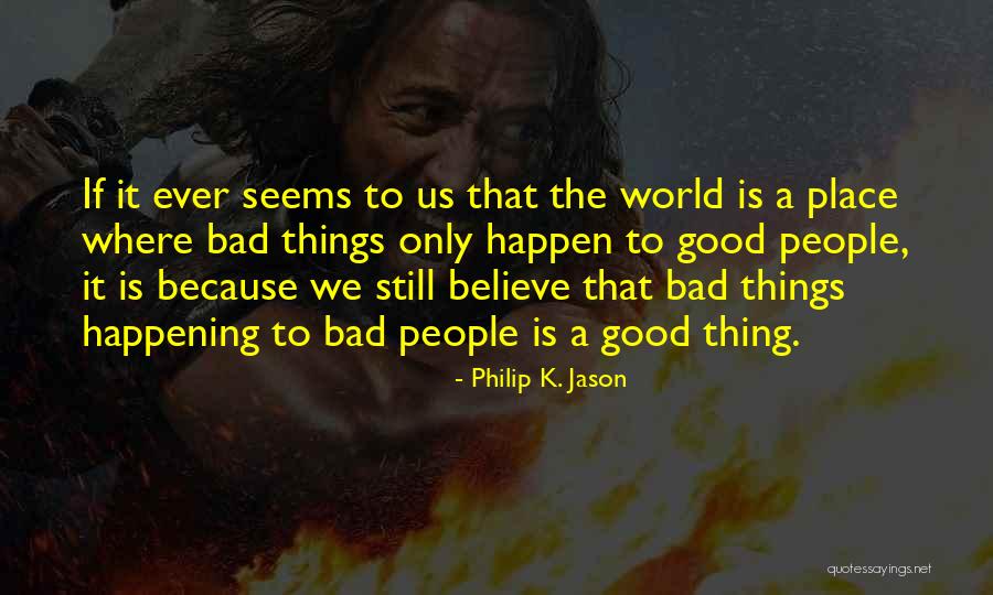 Good Things To Happen Quotes By Philip K. Jason Good Things To Happen Quotes By Philip K. Jason