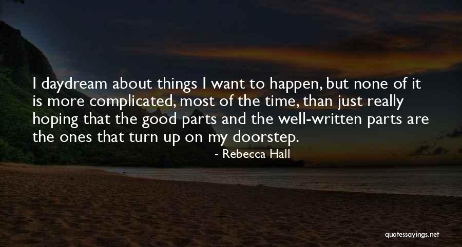 Good Things To Happen Quotes By Rebecca Hall Good Things To Happen Quotes By Rebecca Hall
