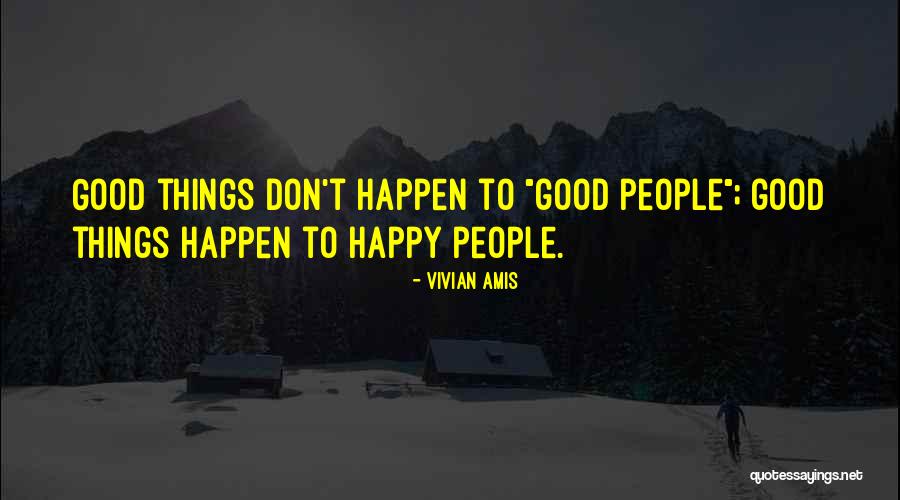 Good Things To Happen Quotes By Vivian Amis Good Things To Happen Quotes By Vivian Amis