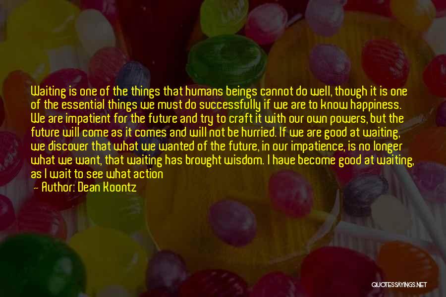 Good Things Wait Quotes By Dean Koontz