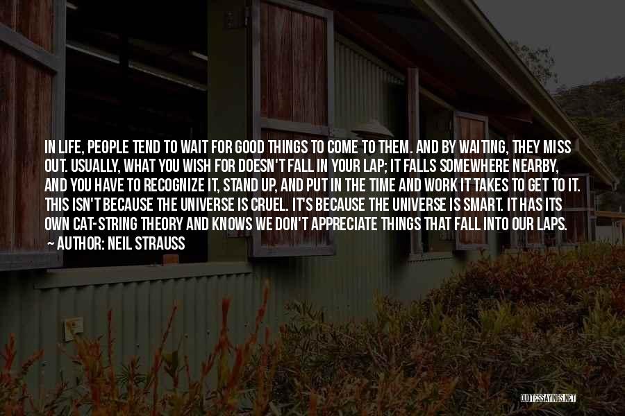 Good Things Wait Quotes By Neil Strauss