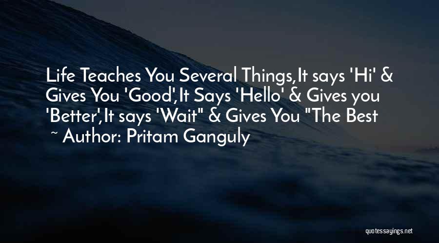 Good Things Wait Quotes By Pritam Ganguly