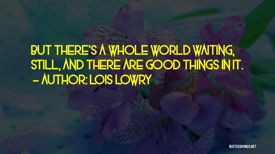 Good Things Waiting Quotes By Lois Lowry