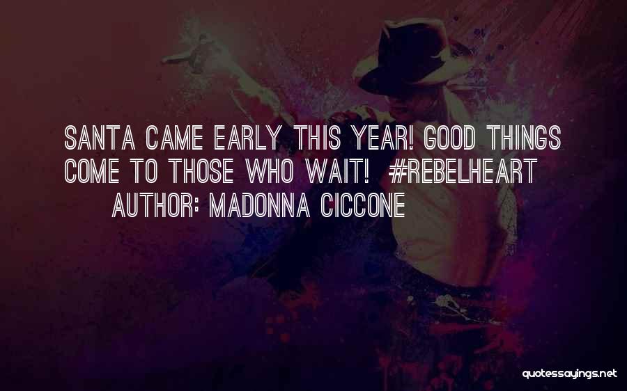 Good Things Waiting Quotes By Madonna Ciccone