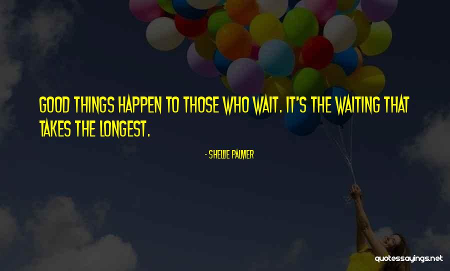 Good Things Waiting Quotes By Shellie Palmer