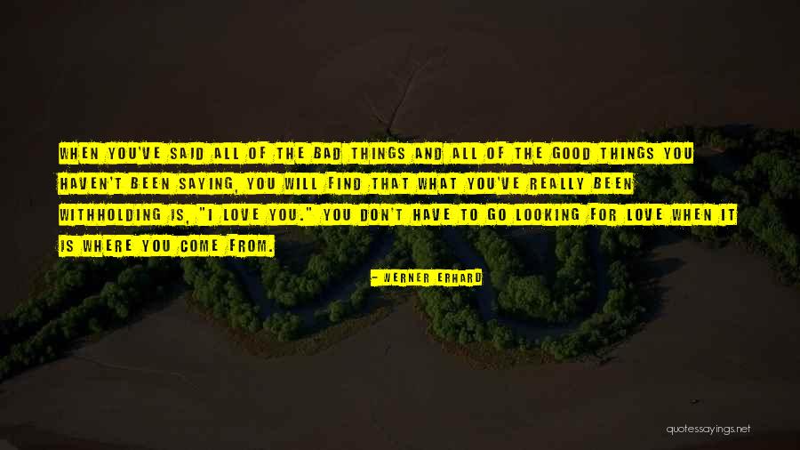 Good Things Will Come To You Quotes By Werner Erhard Good Things Will Come To You Quotes By Werner Erhard