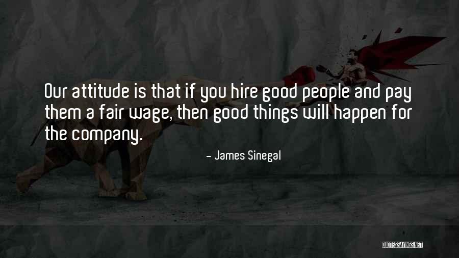 Good Things Will Happen Quotes By James Sinegal Good Things Will Happen Quotes By James Sinegal