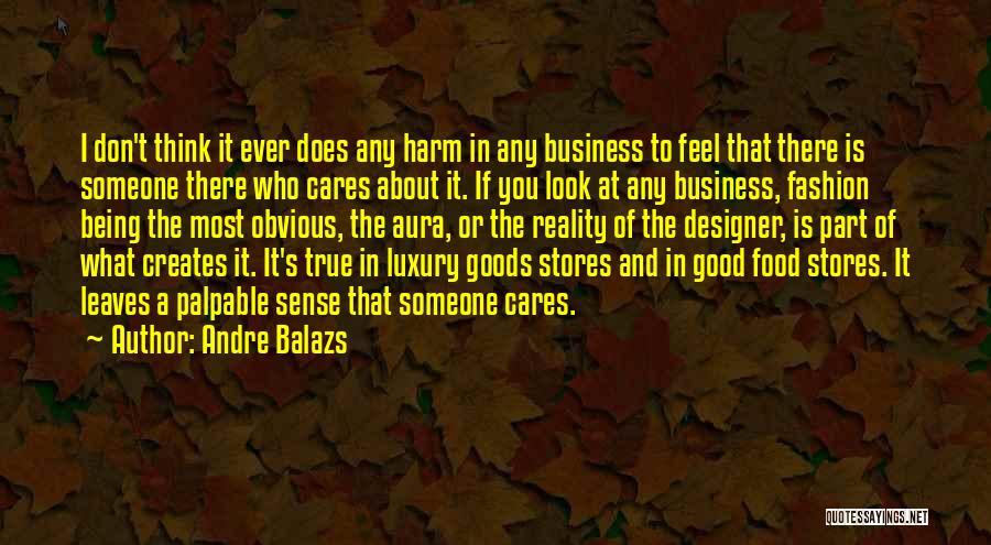 Good Think About Quotes By Andre Balazs