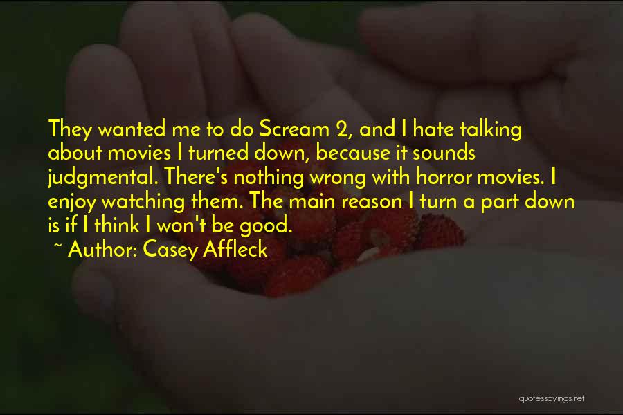 Good Think About Quotes By Casey Affleck