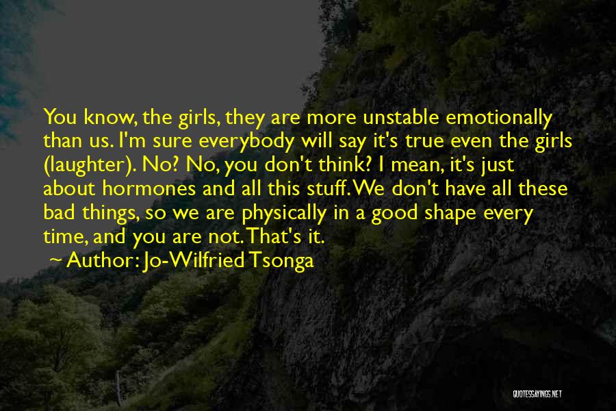 Good Think About Quotes By Jo-Wilfried Tsonga