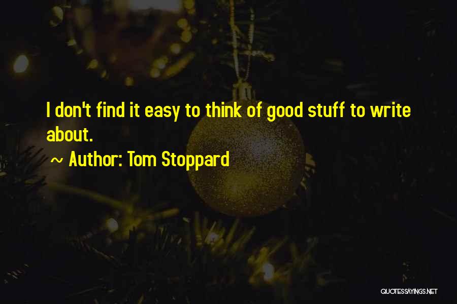 Good Think About Quotes By Tom Stoppard