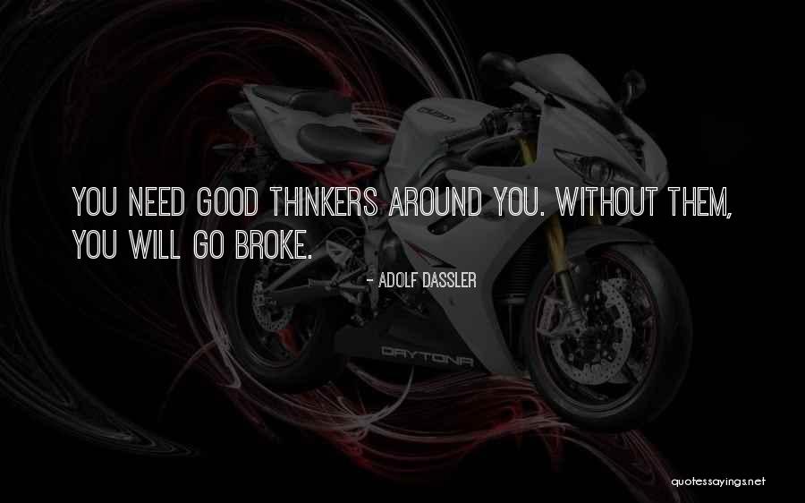 Good Thinkers Quotes By Adolf Dassler Good Thinkers Quotes By Adolf Dassler