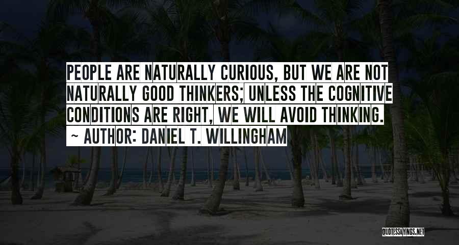 Good Thinkers Quotes By Daniel T. Willingham