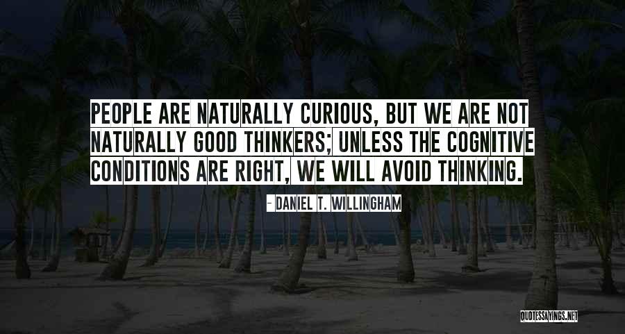 Good Thinkers Quotes By Daniel T. Willingham