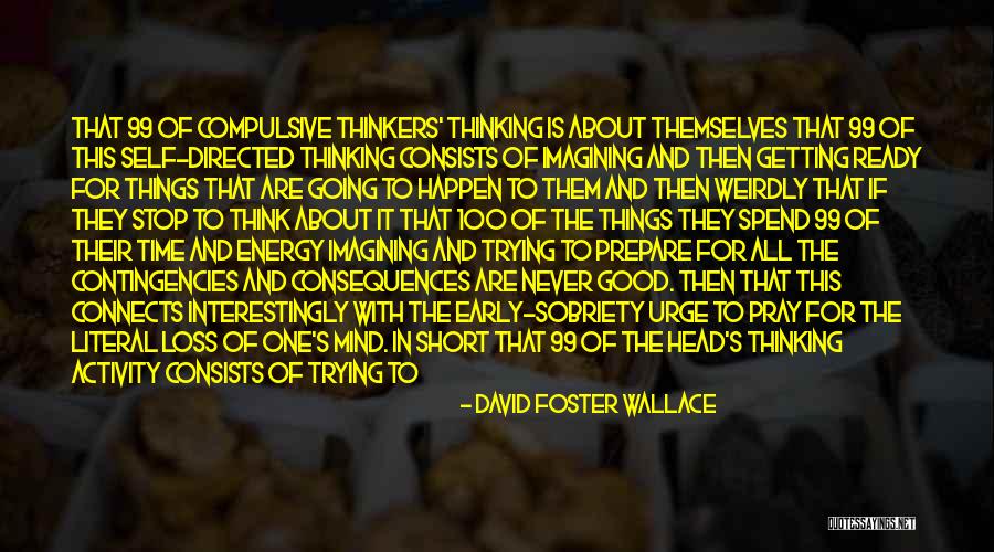 Good Thinkers Quotes By David Foster Wallace