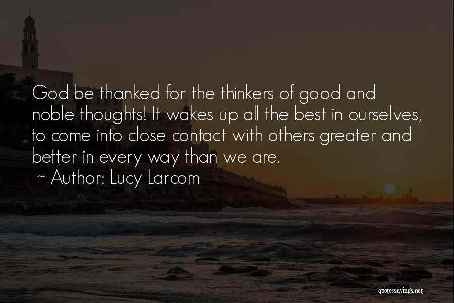 Good Thinkers Quotes By Lucy Larcom