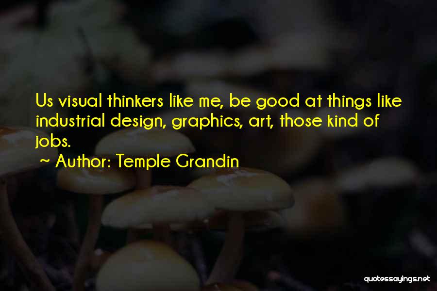 Good Thinkers Quotes By Temple Grandin