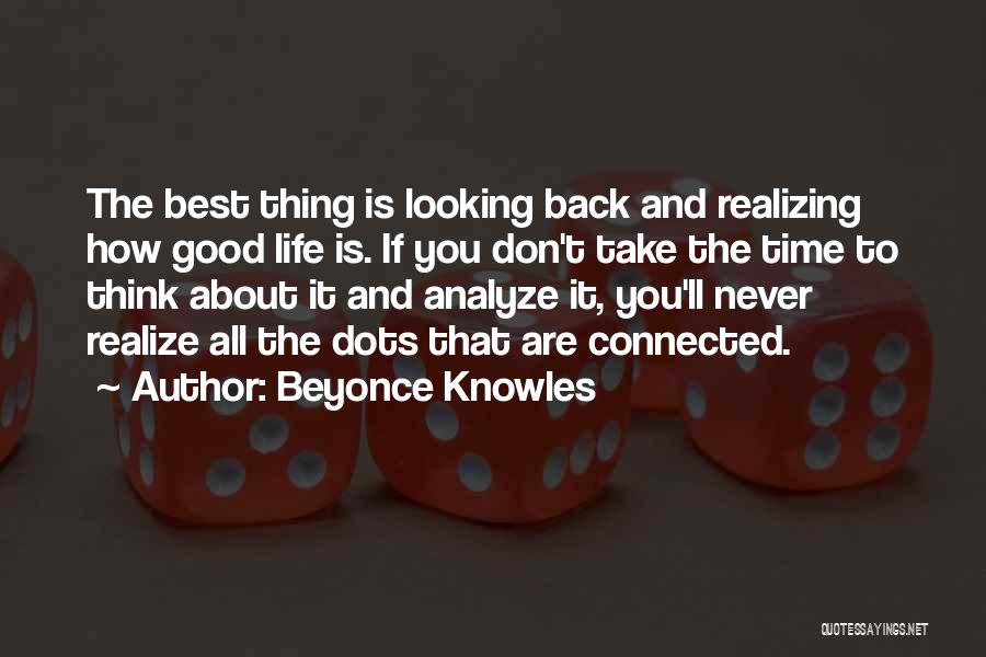 Good Thinking About Life Quotes By Beyonce Knowles