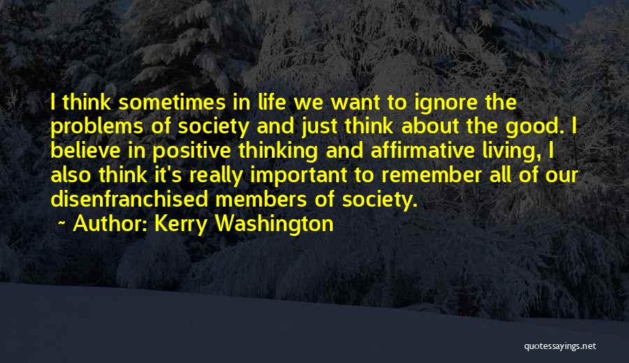 Good Thinking About Life Quotes By Kerry Washington