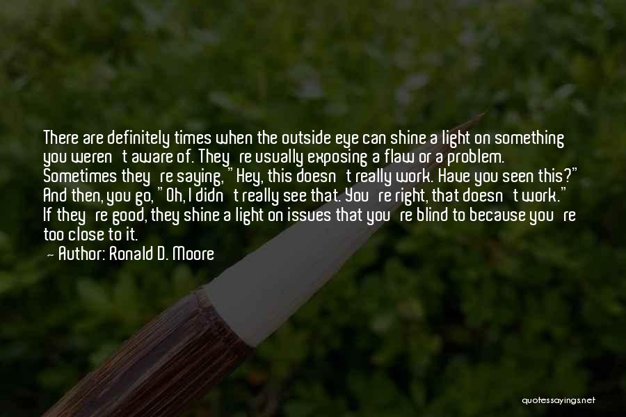 Good Third Eye Blind Quotes By Ronald D. Moore