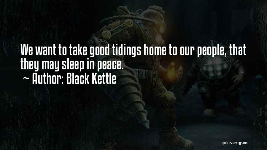 Good Tidings Quotes By Black Kettle