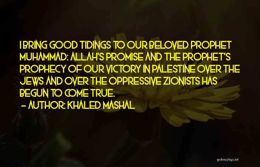 Good Tidings Quotes By Khaled Mashal