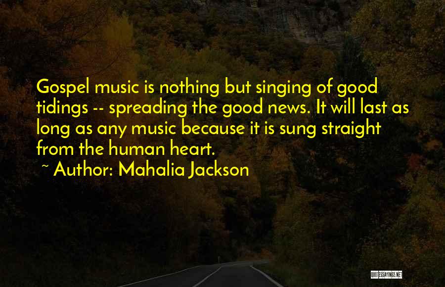 Good Tidings Quotes By Mahalia Jackson