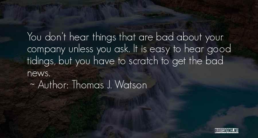 Good Tidings Quotes By Thomas J. Watson