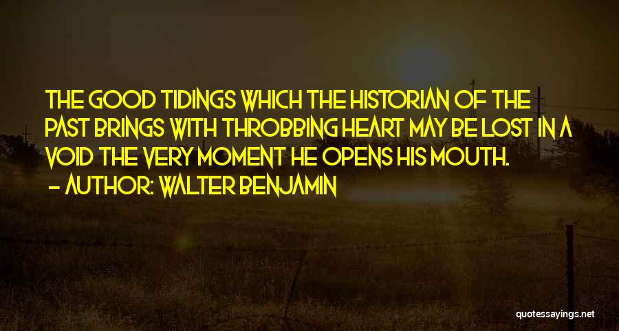 Good Tidings Quotes By Walter Benjamin