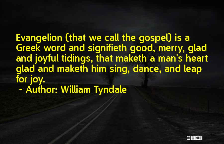 Good Tidings Quotes By William Tyndale