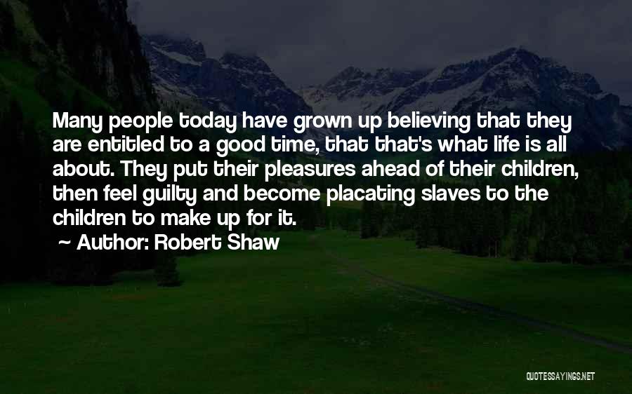 Good Time Ahead Quotes By Robert Shaw