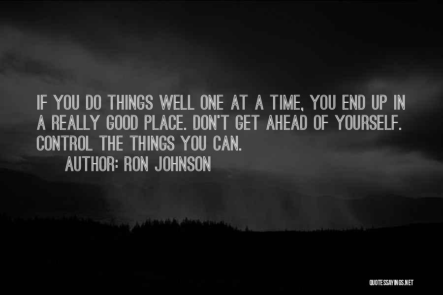 Good Time Ahead Quotes By Ron Johnson