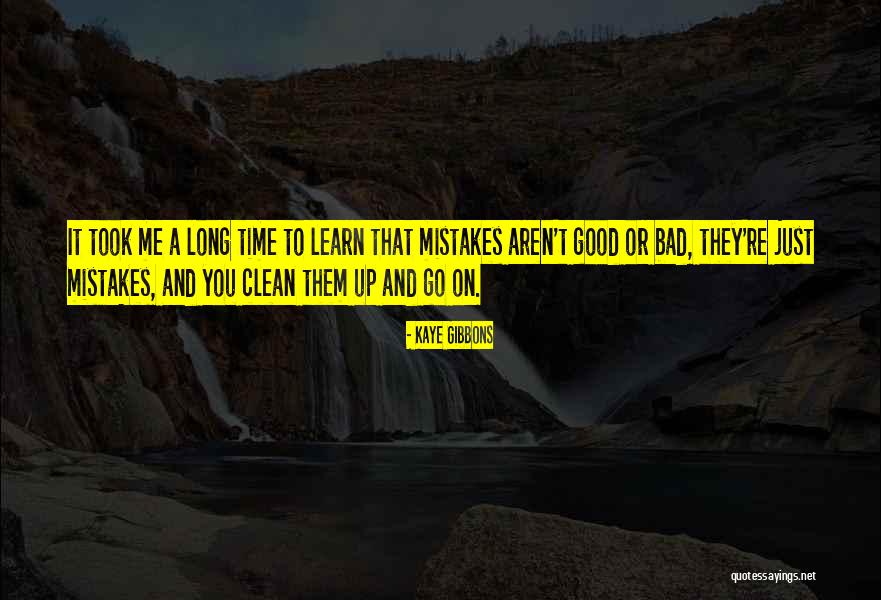 Good Time And Bad Time Quotes By Kaye Gibbons Good Time And Bad Time Quotes By Kaye Gibbons