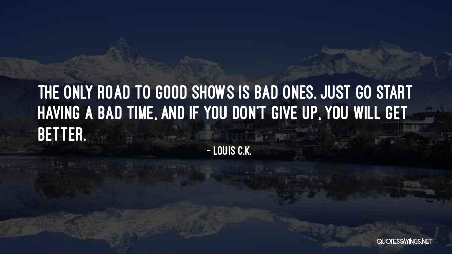 Good Time And Bad Time Quotes By Louis C.K.