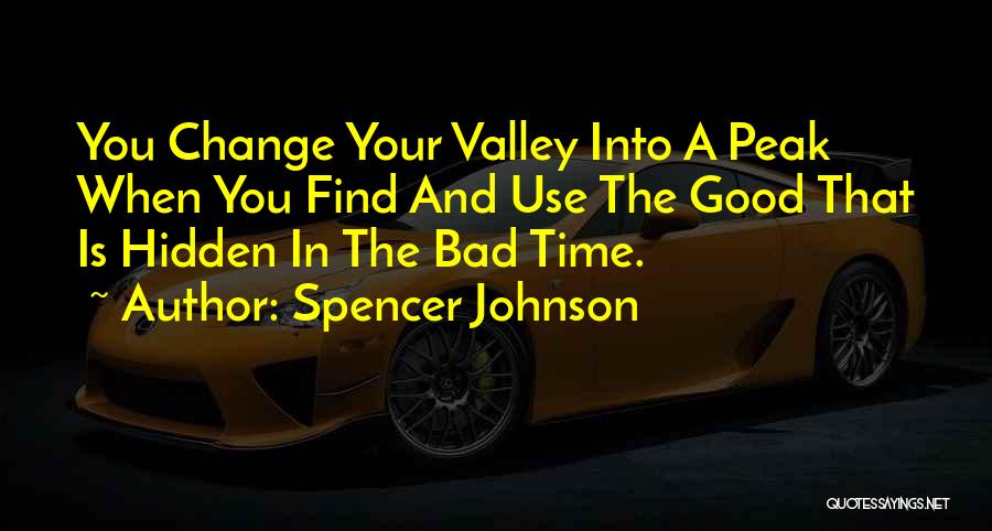 Good Time And Bad Time Quotes By Spencer Johnson