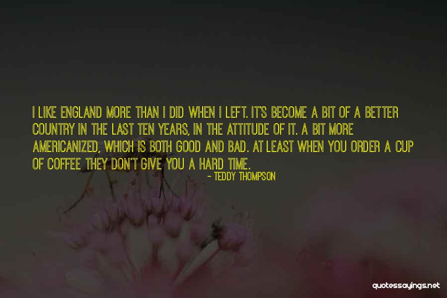 Good Time And Bad Time Quotes By Teddy Thompson