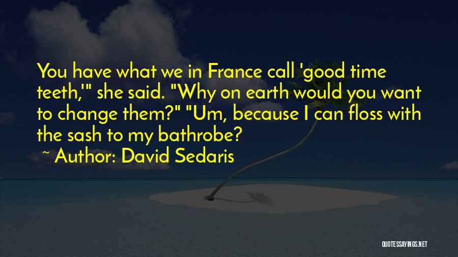 Good Time Call Quotes By David Sedaris