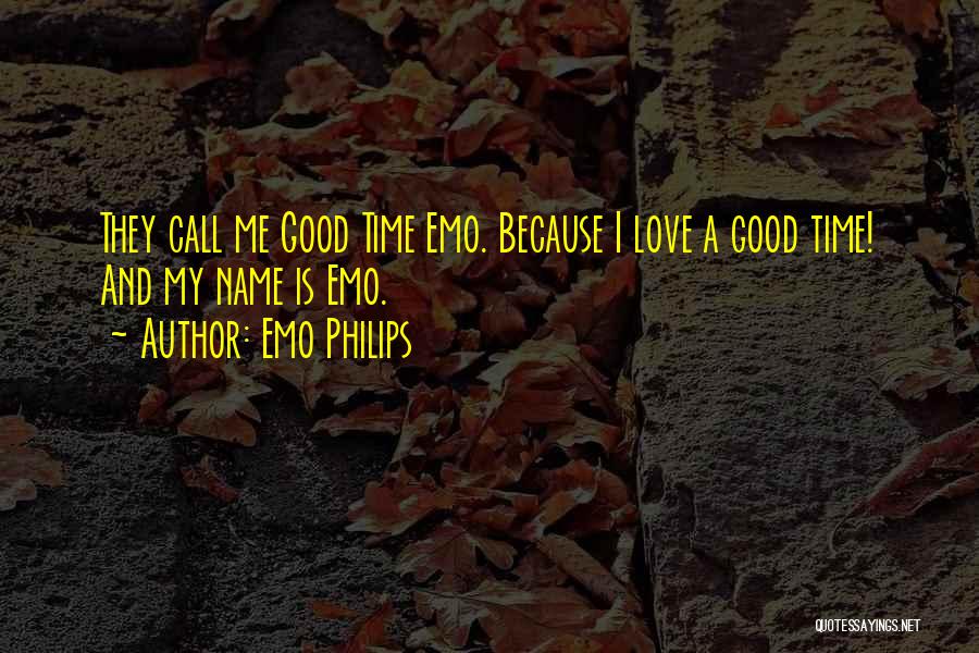 Good Time Call Quotes By Emo Philips