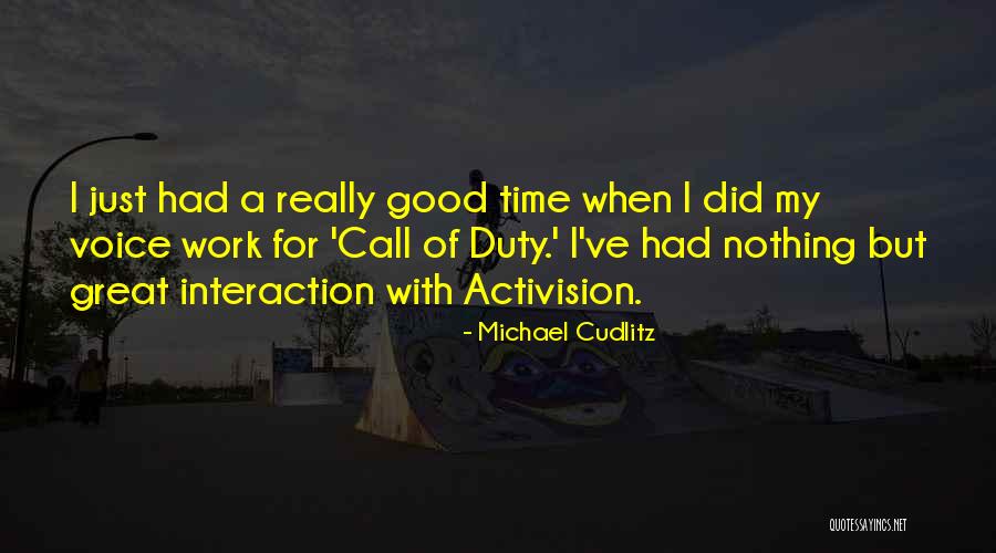 Good Time Call Quotes By Michael Cudlitz Good Time Call Quotes By Michael Cudlitz