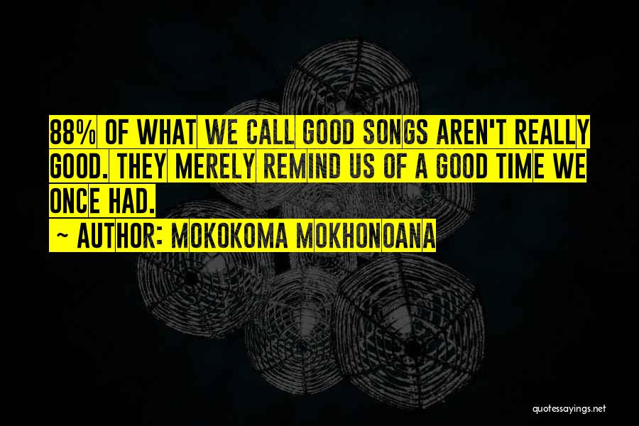 Good Time Call Quotes By Mokokoma Mokhonoana