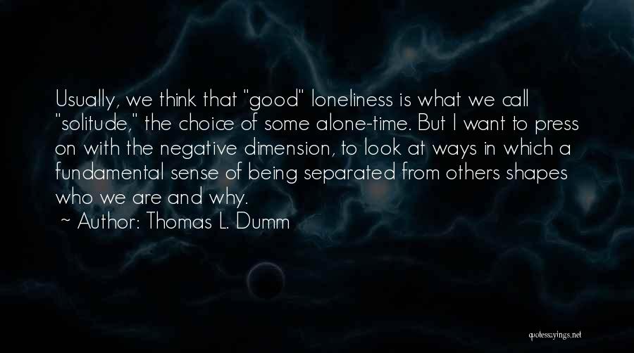 Good Time Call Quotes By Thomas L. Dumm