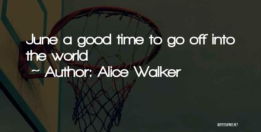 Good Time Off Quotes By Alice Walker