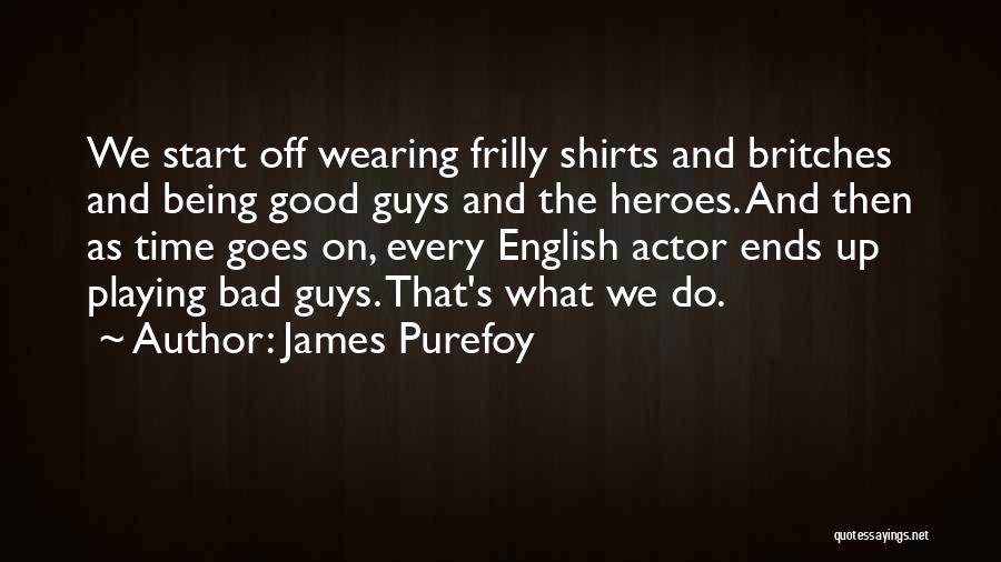 Good Time Off Quotes By James Purefoy